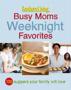 southern living busy moms weeknight favorites book cover image