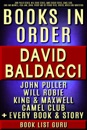 David Baldacci Books in Order: John Puller series, Will Robie series, Amos Decker series, Camel Club, King and Maxwell, Vega Jane, Shaw, Freddy and The French Fries, stories, novels and nonfiction, plus a David Baldacci biography.