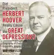 Did President Herbert Hoover Really Cause the Great Depression? Biography of Presidents Children's Biography Books sinopsis y comentarios