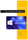 Windows 8 - Trucs et astuces de blogueurs reviews