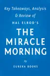 The Miracle Morning: by Hal Elrod Key Takeaways, Analysis & Review sinopsis y comentarios