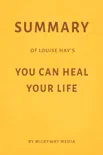 Summary of Louise Hay’s You Can Heal Your Life by Milkyway Media sinopsis y comentarios