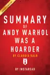 Summary of Andy Warhol Was a Hoarder by Claudia Kalb synopsis, comments