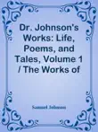 Dr. Johnson's Works: Life, Poems, and Tales, Volume 1 / The Works of Samuel Johnson, LL.D., in Nine Volumes sinopsis y comentarios
