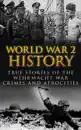 World War 2 History: True Stories of the Wehrmacht War Crimes and Atrocities