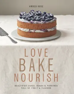 love, bake, nourish book cover image
