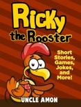 Ricky the Rooster: Short Stories, Games, Jokes, and More! book summary, reviews and download
