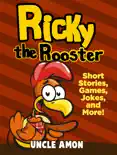 Ricky the Rooster: Short Stories, Games, Jokes, and More!