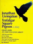 Jonathan Livingston Trafalgar Square Pigeon synopsis, comments