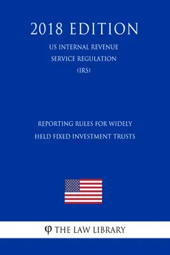 reporting rules for widely held fixed investment trusts (us internal revenue service regulation) (irs) (2018 edition) book cover image