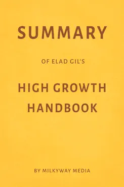summary of elad gil’s high growth handbook by milkyway media book cover image