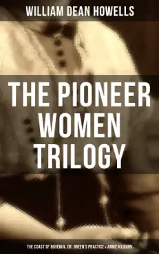the pioneer women trilogy: the coast of bohemia, dr. breen's practice & annie kilburn imagen de la portada del libro