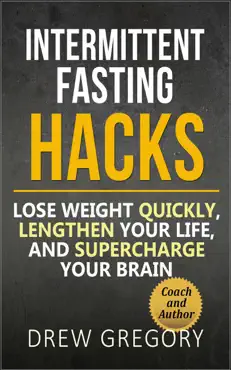 12 intermittent fasting hacks: how to lose weight quickly and permanently, lengthen your life, and supercharge your brain book cover image