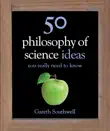 50 Philosophy of Science Ideas You Really Need to Know synopsis, comments