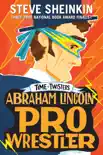 Abraham Lincoln, Pro Wrestler synopsis, comments