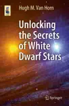 Unlocking the Secrets of White Dwarf Stars synopsis, comments