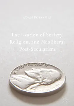 the i-zation of society, religion, and neoliberal post-secularism book cover image