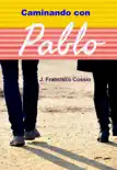 Caminando con Pablo synopsis, comments