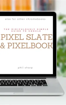 the ridiculously simple guide to google pixel slate and pixelbook book cover image