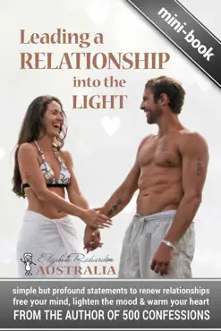 leading a relationship into the light: simple but profound statements to renew relationships, free your mind, lighten the mood & warm your heart book cover image
