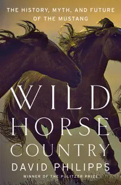 wild horse country: the history, myth, and future of the mustang book cover image