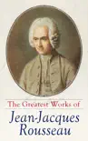 The Greatest Works of Jean-Jacques Rousseau synopsis, comments