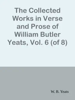 the collected works in verse and prose of william butler yeats, vol. 6 (of 8) / ideas of good and evil imagen de la portada del libro