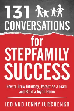 131 conversations for stepfamily success: how to grow intimacy, parent as a team, and build a joyful home book cover image