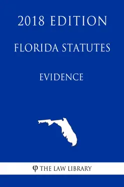 florida statutes - evidence (2018 edition) book cover image