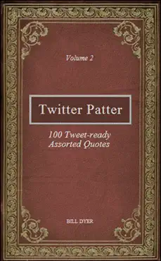 twitter patter: 100 tweet-ready assorted quotes - volume 2 book cover image