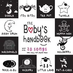 the baby’s handbook: 21 black and white nursery rhyme songs, itsy bitsy spider, old macdonald, pat-a-cake, twinkle twinkle, rock-a-by baby, and more (engage early readers: children’s learning books) book cover image