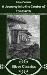 A Journey into the Center of the Earth (Silver Classics) e-book