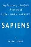 Sapiens: by Yuval Noah Harari Key Takeaways, Analysis & Review sinopsis y comentarios