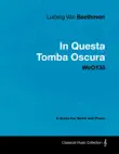 Ludwig Van Beethoven - In Questa Tomba Oscura - WoO 133 - A Score for Voice and Piano synopsis, comments