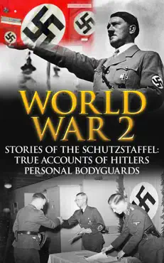 world war 2: stories of the schutzstaffel: true accounts of hitler’s personal bodyguards book cover image