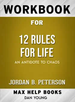 12 rules for life: an antidote to chaos by jordan b. peterson: max help workbooks book cover image