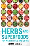 Herbs and Superfoods for Weight Loss and Detox book summary, reviews and download