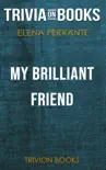 My Brilliant Friend: Neapolitan Novels by Elena Ferrante (Trivia-On-Books) sinopsis y comentarios
