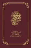 Lutheran Prayer Companion synopsis, comments