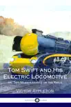 Tom Swift and His Electric Locomotive synopsis, comments