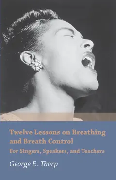 twelve lessons on breathing and breath control - for singers, speakers, and teachers book cover image