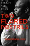 The Life and Times of Two Flared Nostrils synopsis, comments