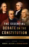 The Essential Debate on the Constitution synopsis, comments