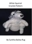 White Squirrel Crochet Pattern synopsis, comments