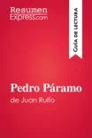 Pedro Páramo de Juan Rulfo (Guía de lectura) sinopsis y comentarios