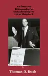An Extensive Bibliography For Understanding The Life Of Malcolm X synopsis, comments