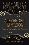 Alexander Hamilton - Summarized for Busy People: Based on the Book by Ron Chernow sinopsis y comentarios