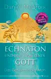 Echnaton und der Strahlende Gott synopsis, comments