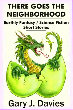 there goes the neighborhood; earthly fantasy/science fiction short stories book cover image