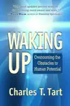 Waking Up: Overcoming the Obstacles to Human Potential sinopsis y comentarios